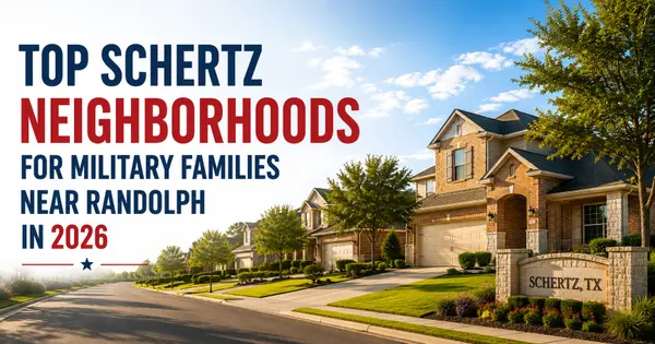Top Schertz Neighborhoods for Military Families Near Randolph in 2026