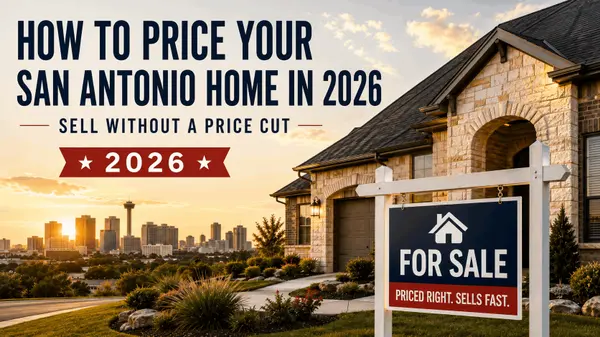 feature image of How to Price Your San Antonio Home in 2026: Sell Without a Price Cut