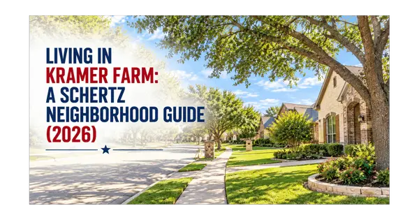 Living in Kramer Farm: A Schertz Neighborhood Guide (2026)