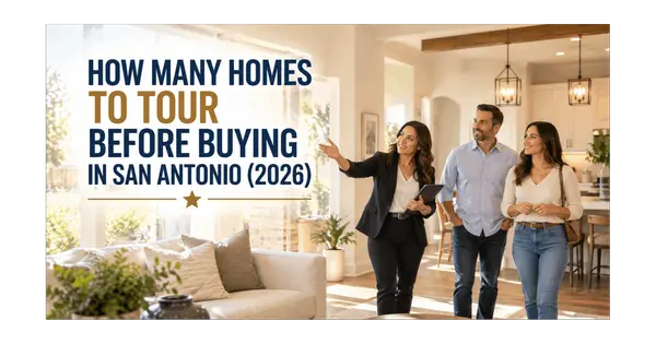 How Many Homes to Tour Before Buying in San Antonio (2026),Anthony Sharp