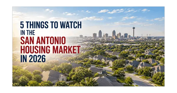 feature image of 5 Things to Watch in the San Antonio Housing Market in 2026