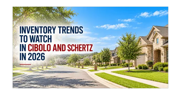 feature image of Inventory Trends to Watch in Cibolo and Schertz in 2026