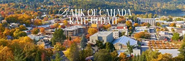 Bank of Canada Holds Rates Steady — Here’s What It Means for Nelson Buyers & Sellers