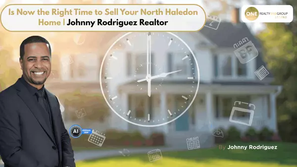 Is Now the Right Time to Sell Your North Haledon Home | Johnny Rodriguez Realtor