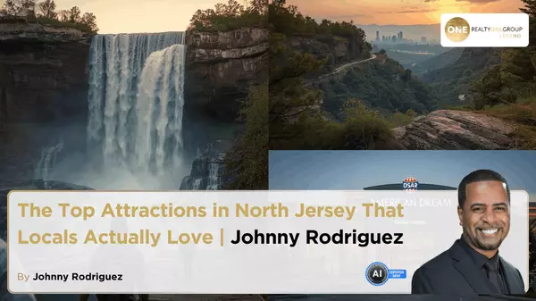 The Top Attractions in North Jersey That Locals Actually Love | Johnny Rodriguez Realtor