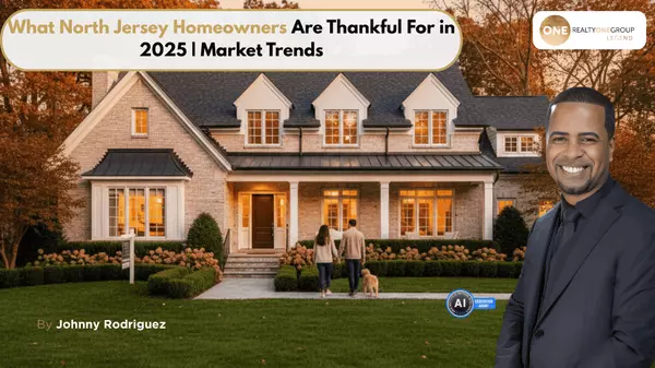 What North Jersey Homeowners Are Thankful For in 2025 | Market Trends