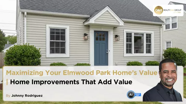 Maximizing Your Elmwood Park Home’s Value | Home Improvements That Add Value