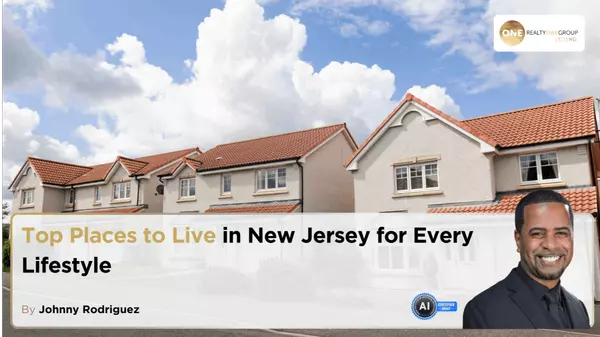 Top Places to Live in New Jersey for Every Lifestyle,Johnny Rodriguez