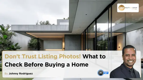 Don’t Trust Listing Photos! What to Check Before Buying a Home,Johnny Rodriguez