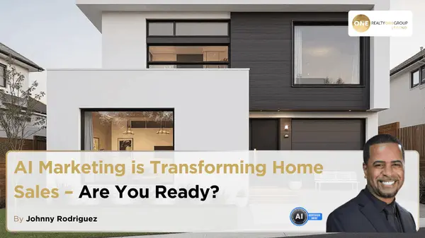 AI Marketing is Transforming Home Sales – Are You Ready?,Johnny Rodriguez