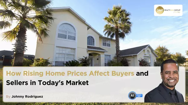 How Rising Home Prices Affect Buyers and Sellers in Today's Market,Johnny Rodriguez