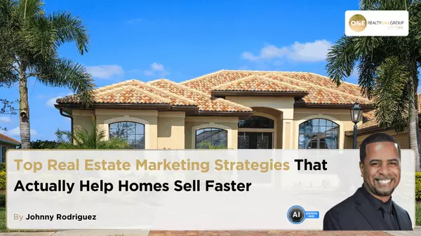 Top Real Estate Marketing Strategies That Actually Help Homes Sell Faster,Johnny Rodriguez