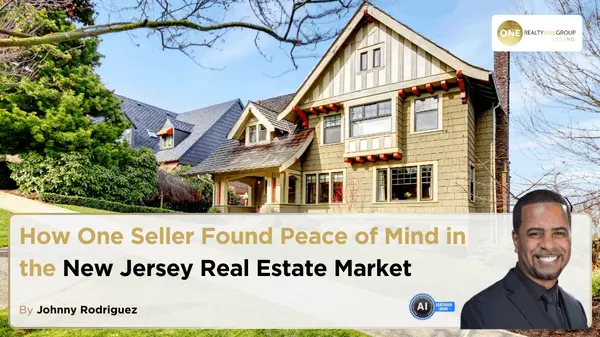 How One Seller Found Peace of Mind in the New Jersey Real Estate Market,Johnny Rodriguez