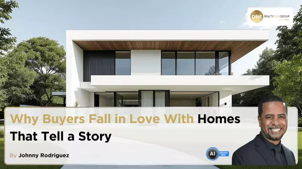 Why Buyers Fall in Love With Homes That Tell a Story,Johnny Rodriguez