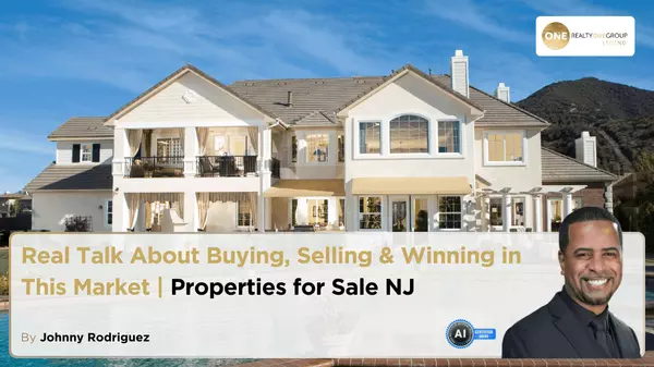 Real Talk About Buying, Selling & Winning in This Market | Properties for Sale NJ,Johnny Rodriguez
