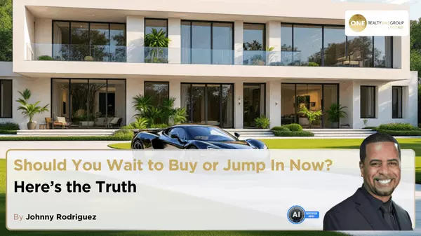 Should You Wait to Buy or Jump In Now? Here’s the Truth…,Johnny Rodriguez