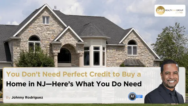 You Don’t Need Perfect Credit to Buy a Home in NJ—Here’s What You Do Need,Johnny Rodriguez