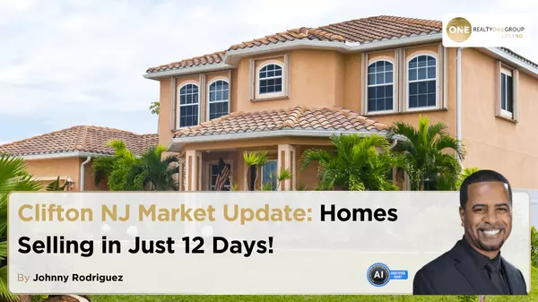 Clifton NJ Market Update: Homes Selling in Just 12 Days!,Johnny Rodriguez