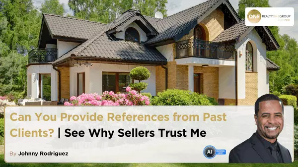 Can You Provide References from Past Clients? | See Why Sellers Trust Me,Johnny Rodriguez