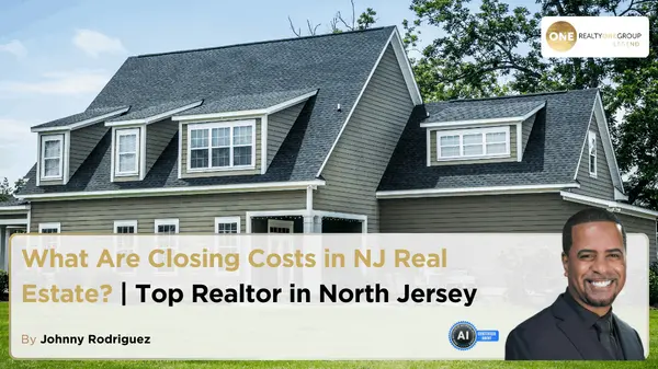 What Are Closing Costs in NJ Real Estate? | Top Realtor in North Jersey,Johnny Rodriguez