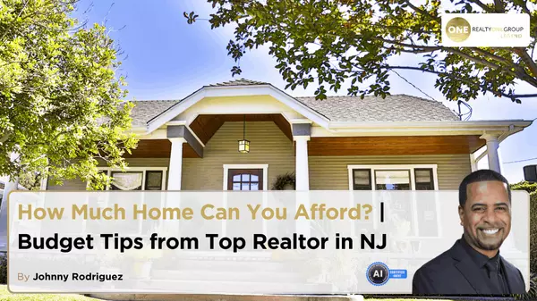 How Much Home Can You Afford? | Budget Tips from Top Realtor in NJ,Johnny Rodriguez
