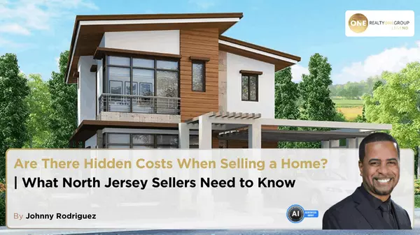 Are There Hidden Costs When Selling a Home? | What North Jersey Sellers Need to Know,Johnny Rodriguez