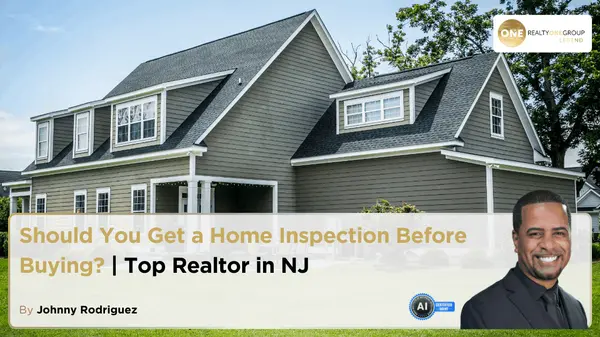 Should You Get a Home Inspection Before Buying? | Top Realtor in NJ,Johnny Rodriguez