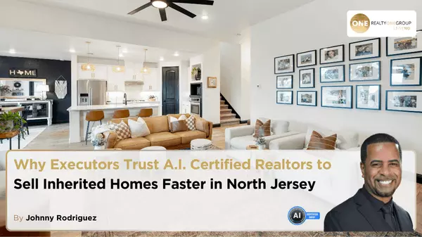 Why Executors Trust A.I. Certified Realtors to Sell Inherited Homes Faster in North Jersey,Johnny Rodriguez