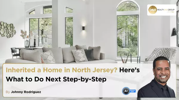 Inherited a Home in North Jersey? Here’s What to Do Next Step-by-Step