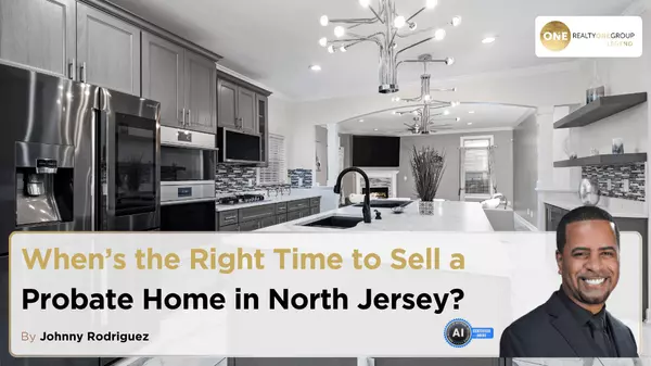 When’s the Right Time to Sell a Probate Home in North Jersey?