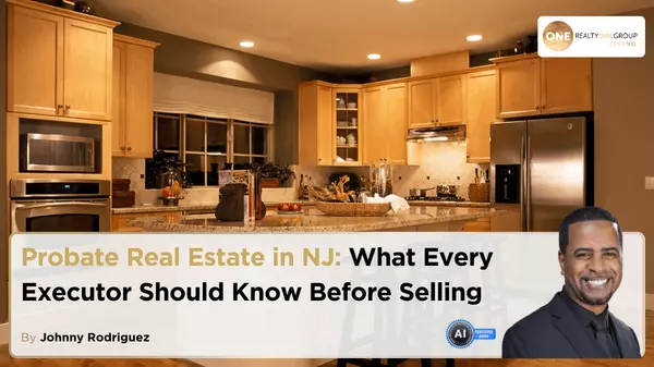 Probate Real Estate in NJ: What Every Executor Should Know Before Selling