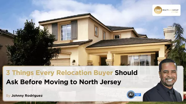 3 Things Every Relocation Buyer Should Ask Before Moving to North Jersey