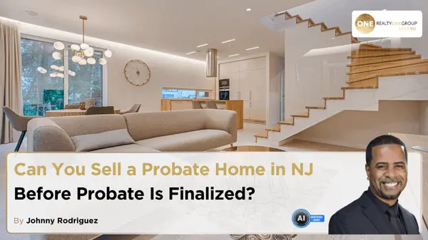 Can You Sell a Probate Home in NJ Before Probate Is Finalized?,Johnny Rodriguez