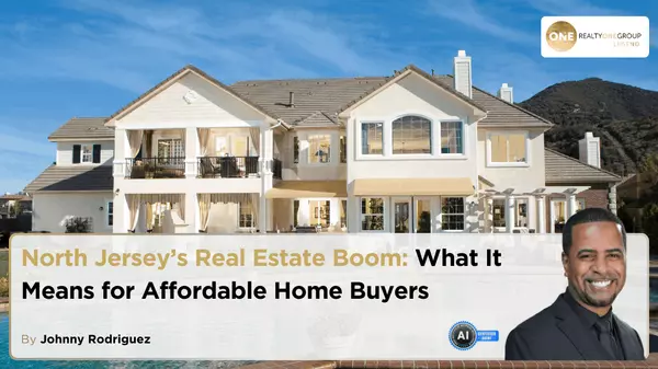 North Jersey’s Real Estate Boom: What It Means for Affordable Home Buyers,Johnny Rodriguez