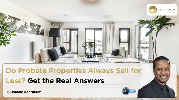 Do Probate Properties Always Sell for Less? Get the Real Answers,Johnny Rodriguez