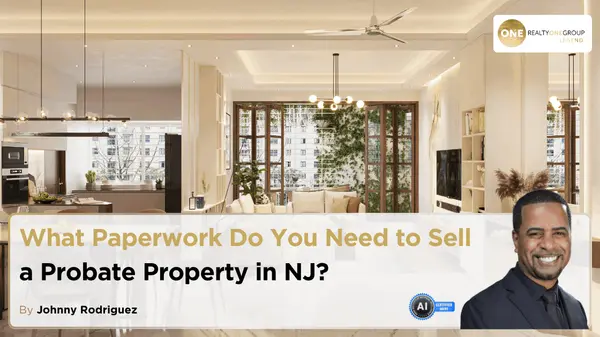 What Paperwork Do You Need to Sell a Probate Property in NJ?,Johnny Rodriguez