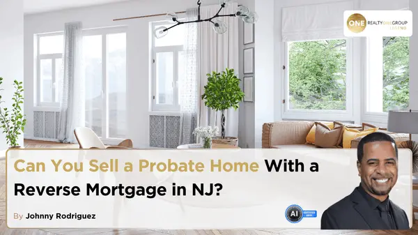 Can You Sell a Probate Home With a Reverse Mortgage in NJ?,Johnny Rodriguez
