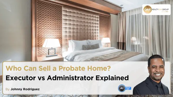 Who Can Sell a Probate Home? Executor vs Administrator Explained,Johnny Rodriguez