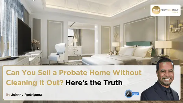 Can You Sell a Probate Home Without Cleaning It Out? Here’s the Truth,Johnny Rodriguez
