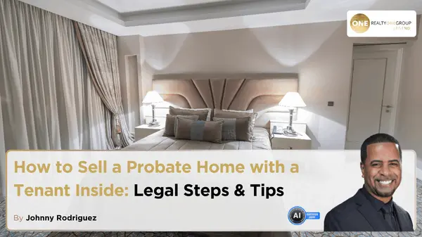 How to Sell a Probate Home with a Tenant Inside: Legal Steps & Tips,Johnny Rodriguez