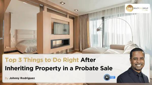 Top 3 Things to Do Right After Inheriting Property in a Probate Sale,Johnny Rodriguez