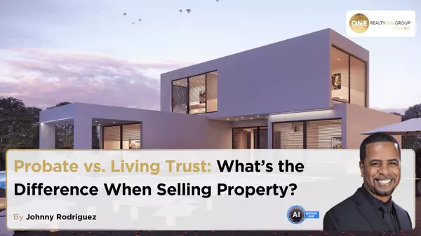 Probate vs. Living Trust: What’s the Difference When Selling Property?