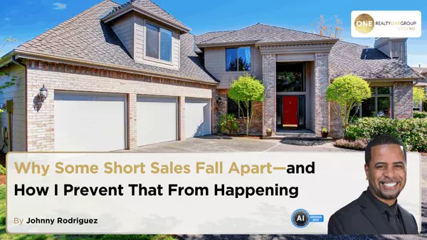 Why Some Short Sales Fall Apart—and How I Prevent That From Happening