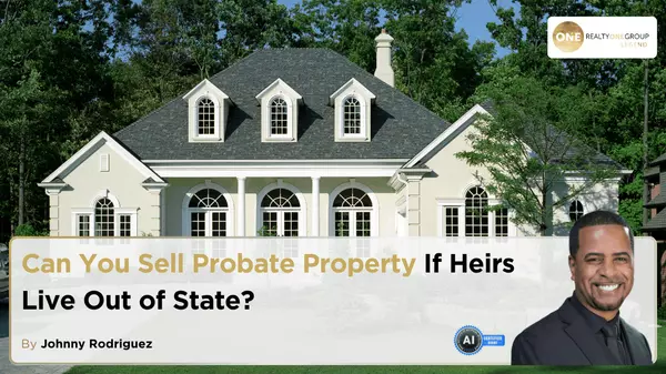 Can You Sell Probate Property If Heirs Live Out of State?