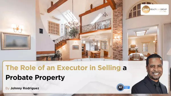 The Role of an Executor in Selling a Probate Property