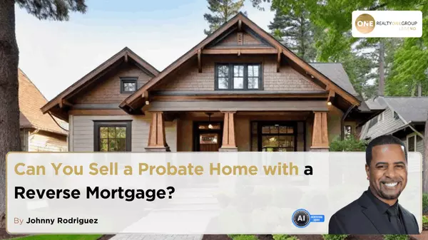 Can You Sell a Probate Home with a Reverse Mortgage?