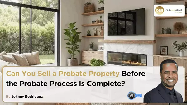 Can You Sell a Probate Property Before the Probate Process Is Complete?