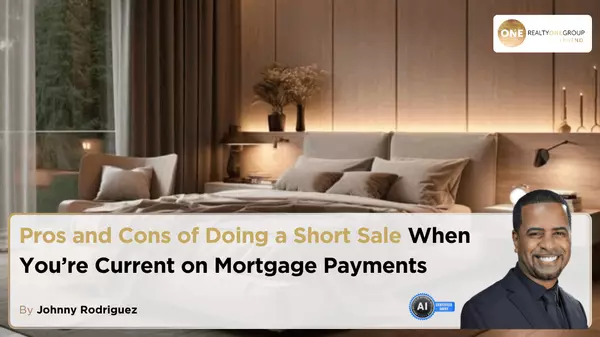 Pros and Cons of Doing a Short Sale When You’re Current on Mortgage Payments