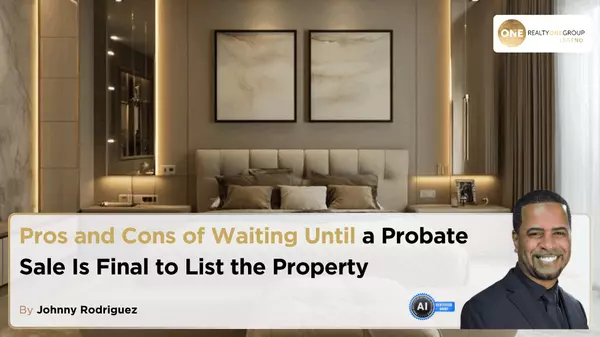 Pros and Cons of Waiting Until a Probate Sale Is Final to List the Property