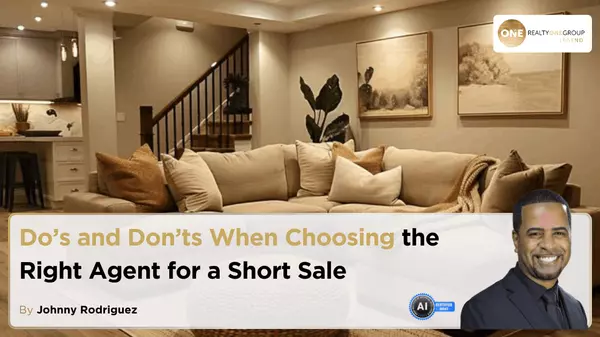 Do’s and Don’ts When Choosing the Right Agent for a Short Sale